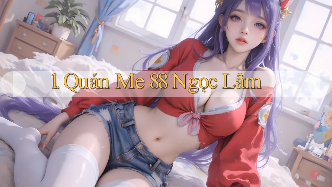 1. Quán Me 88 Ngọc Lâm