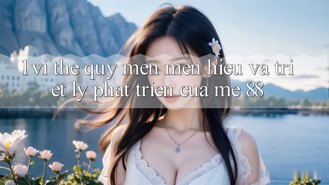 1. Vị Thế Quý mến mến Hiệu Và Triết Lý Phát Triển Của me 88