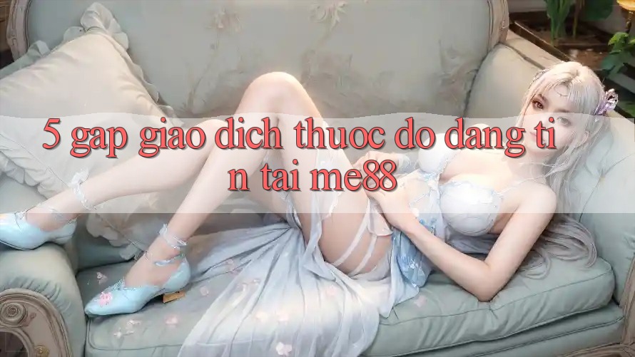 5. Gấp Giao Dịch - Thước Đo Đáng tin Tại me88