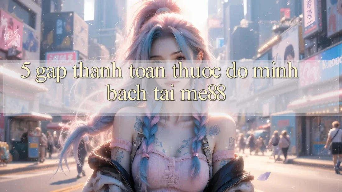 5. Gấp Thanh toán - Thước Đo Minh bạch Tại me88