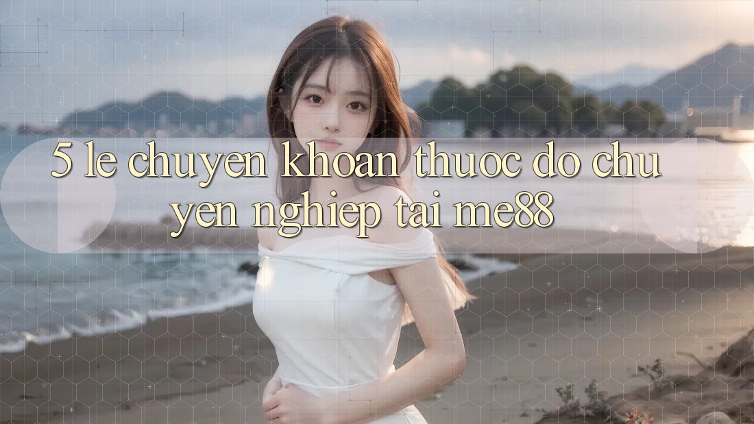 5. Lẹ Chuyển khoản - Thước Đo Chuyên nghiệp Tại me88