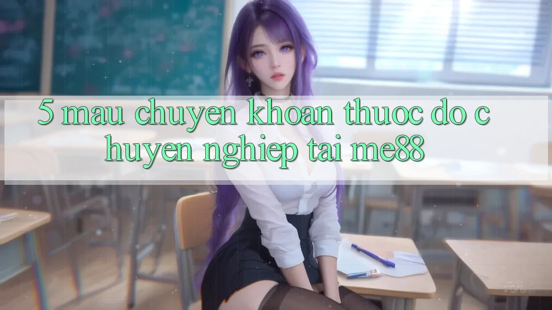 5. Mau Chuyển khoản - Thước Đo Chuyên nghiệp Tại me88