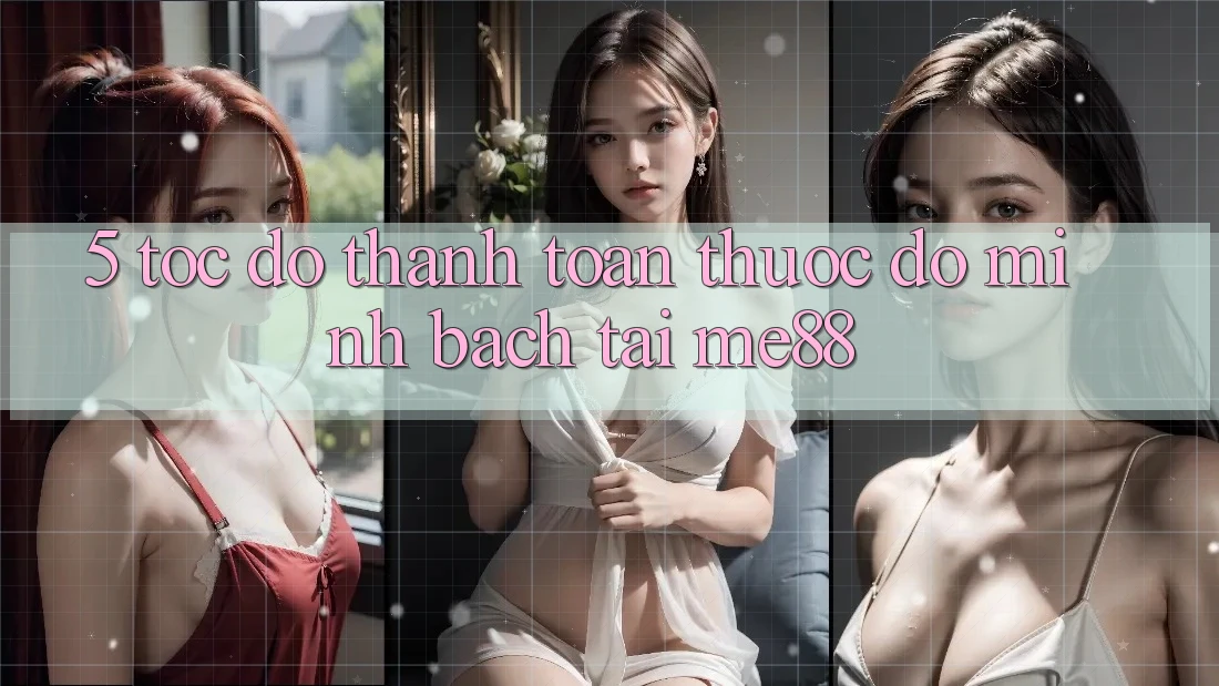 5. Tốc Độ Thanh toán - Thước Đo Minh bạch Tại me88