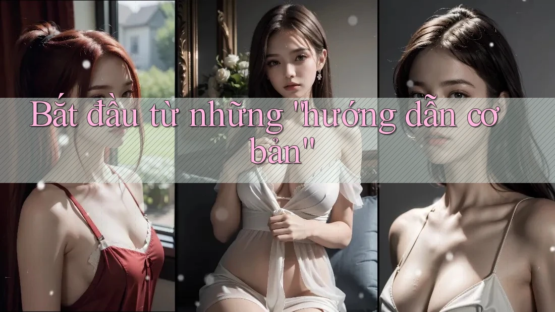 Bắt đầu từ những “hướng dẫn cơ bản”