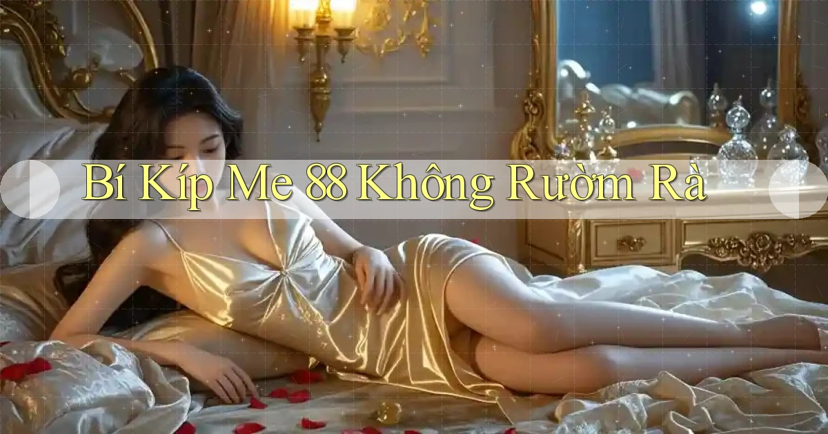 bí kíp me 88 không rườm rà