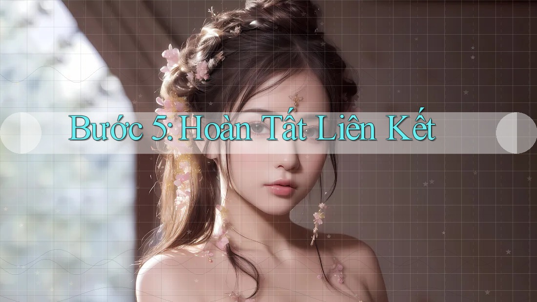 Bước 5: Hoàn Tất Liên Kết