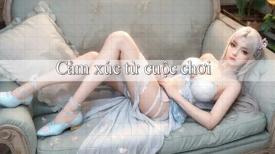 Cảm xúc từ cuộc chơi