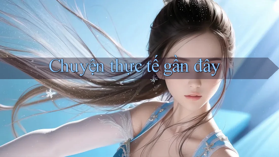 Chuyện thực tế gần đây