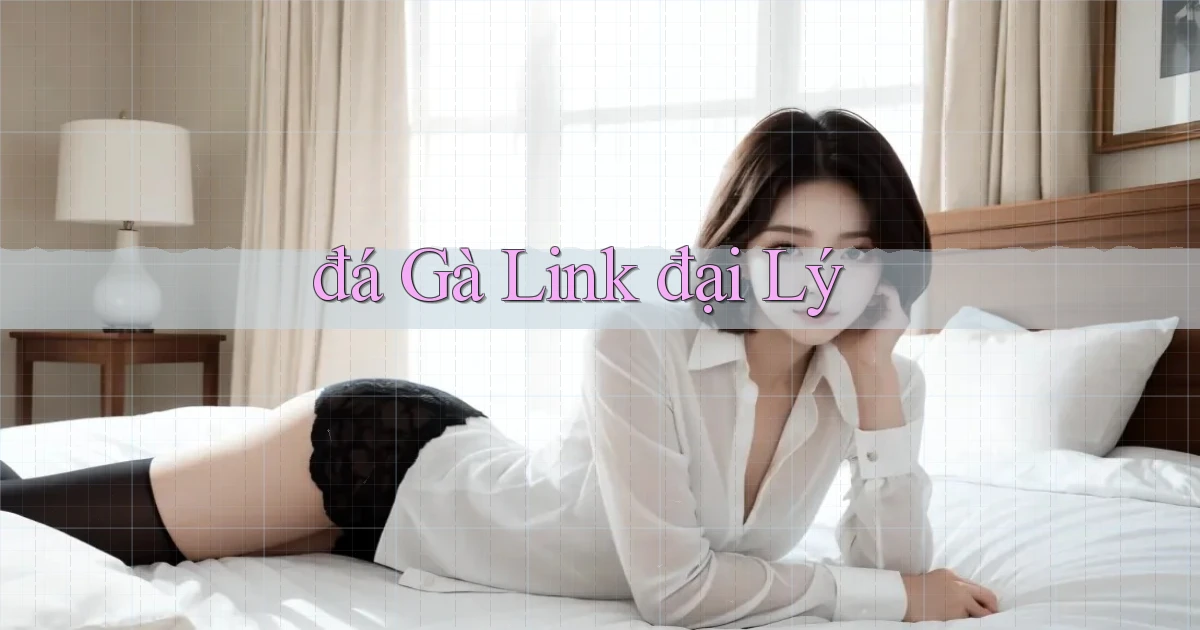 đá gà Link đại lý