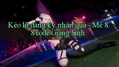 kẻo lỡ đăng ký nhận quà me 88 code giáng sinh