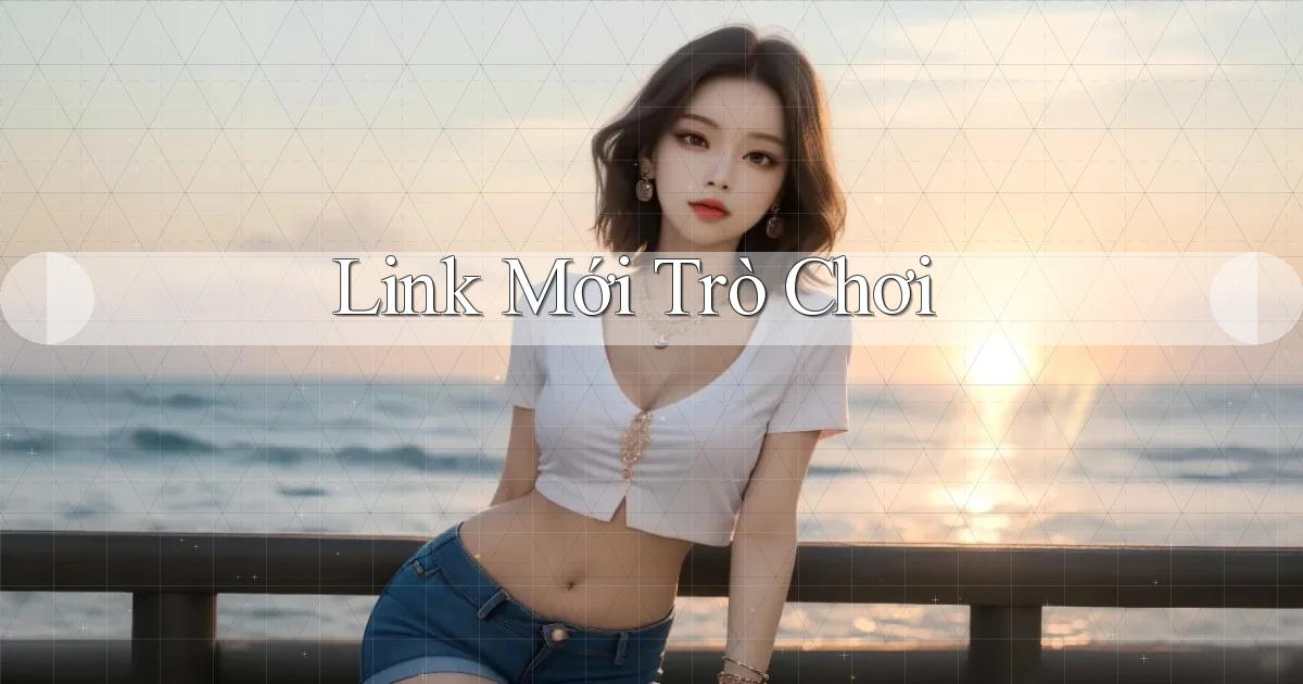 link mới Trò chơi