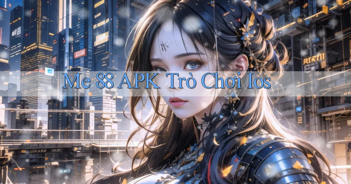 me 88 APK trò chơi ios