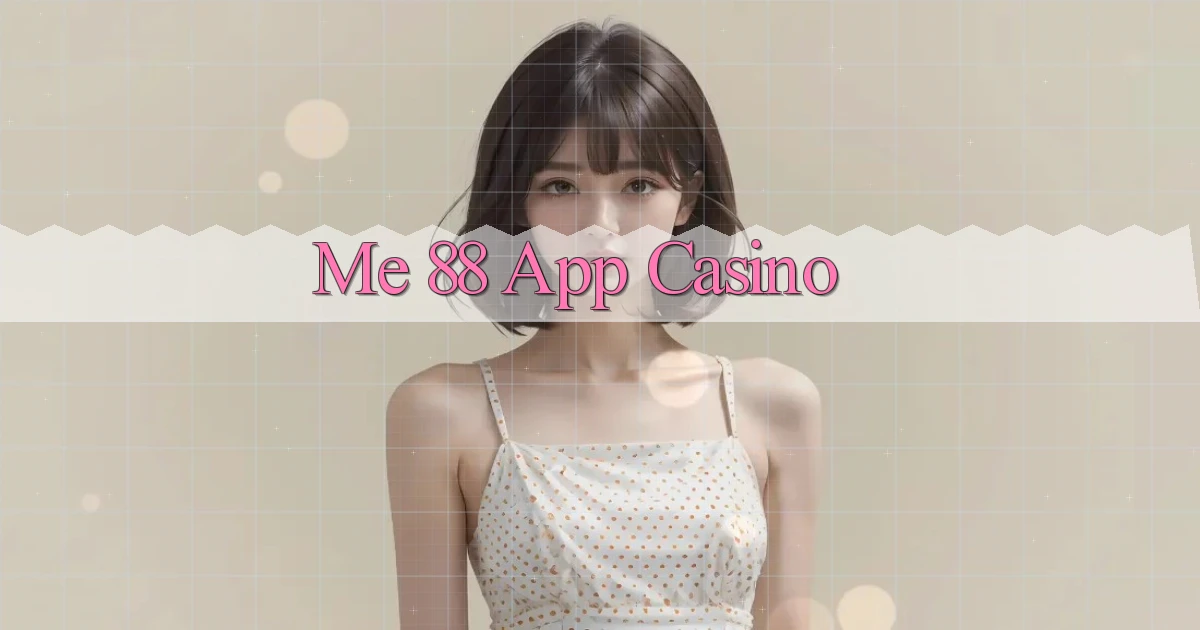 me 88 app casino