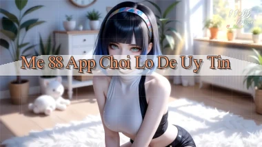 me 88 app chơi lô đề uy tín