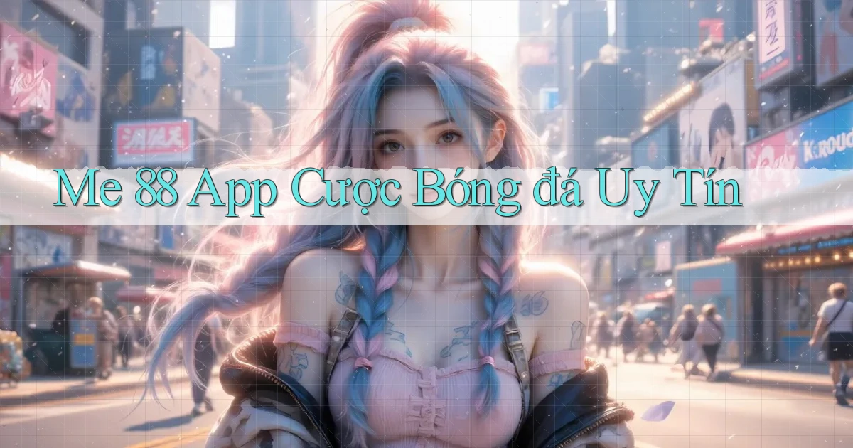 me 88 app cược bóng đá uy tín