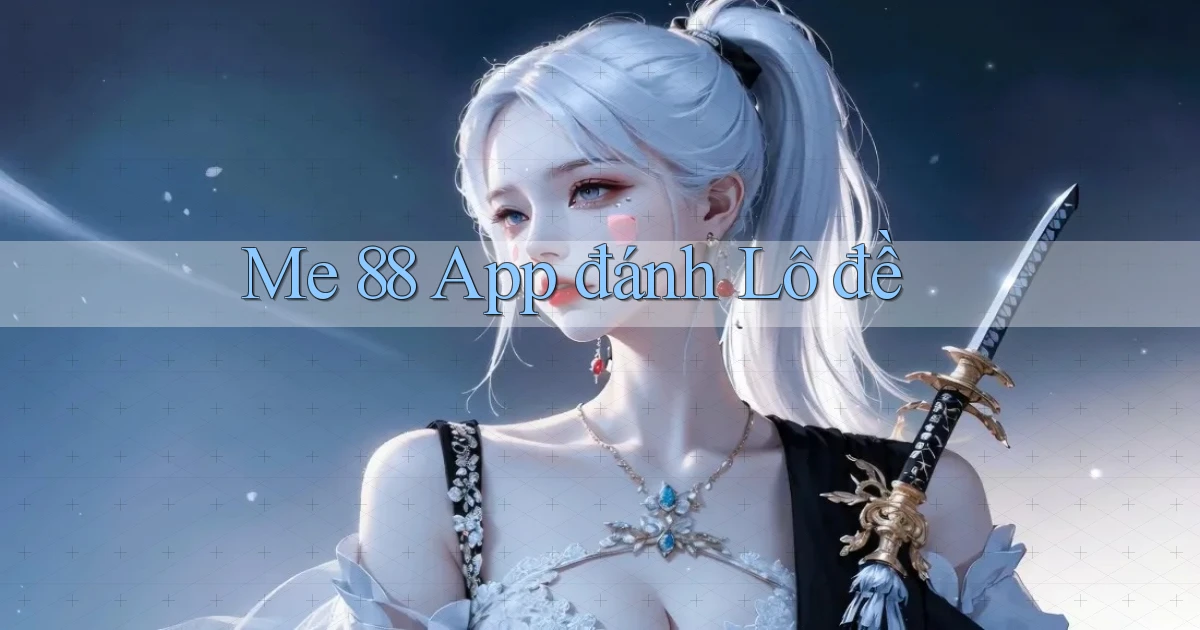 me 88 app đánh lô đề