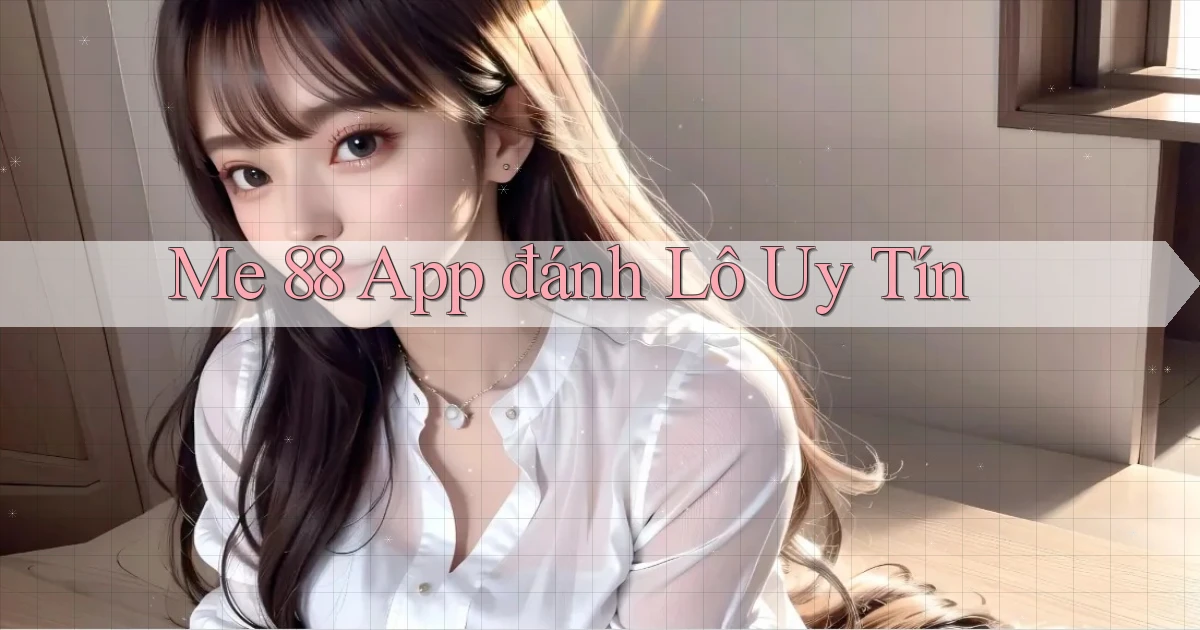 me 88 app đánh lô uy tín