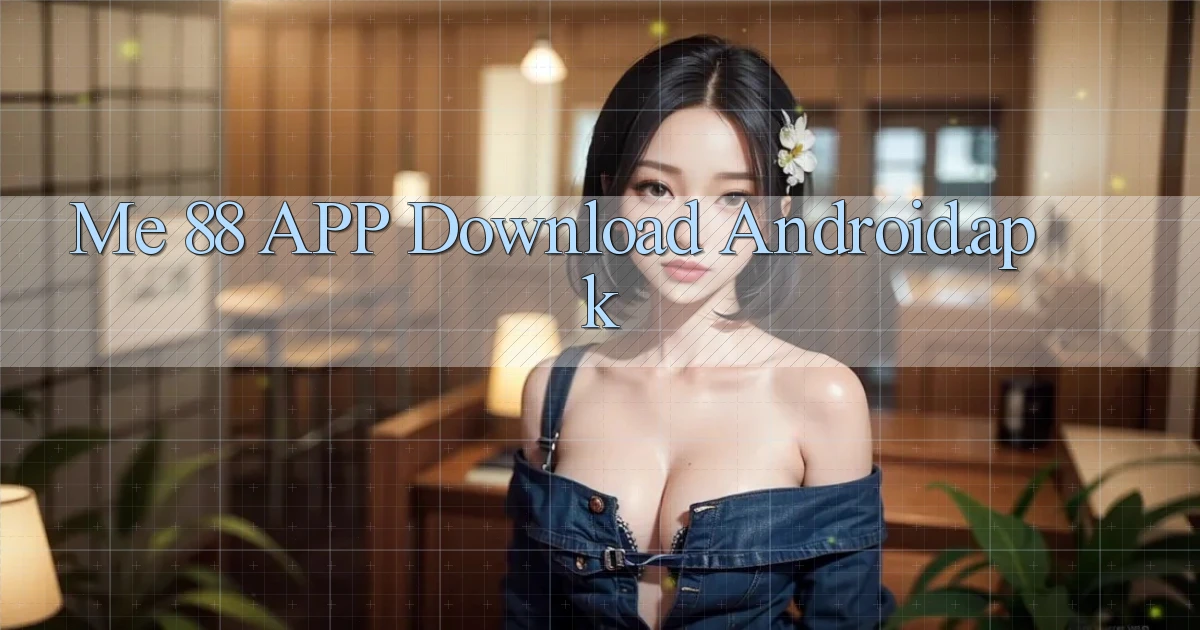 me 88 APP download Android.apk