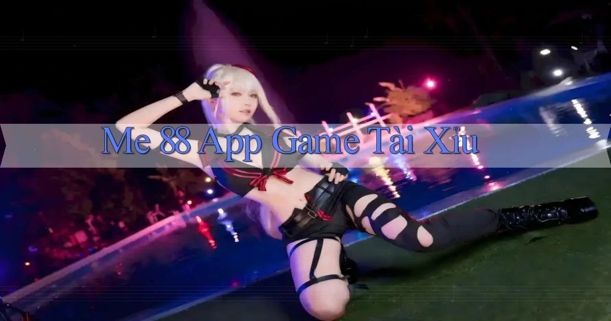 me 88 app game tài xỉu