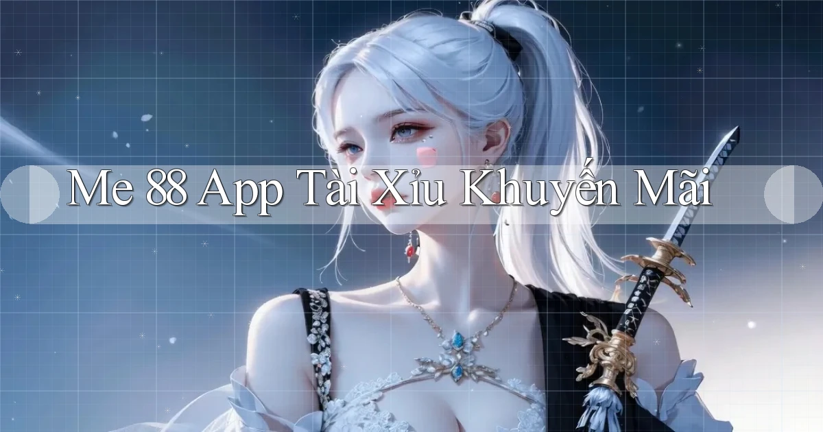 me 88 app tài xỉu khuyến mãi