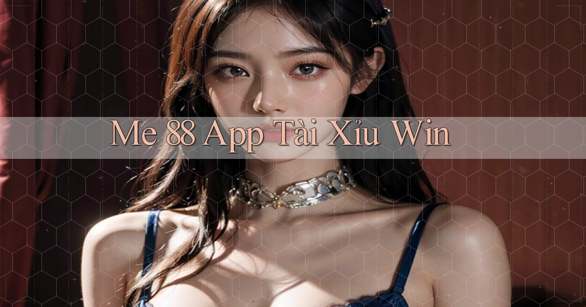 me 88 app tài xỉu win
