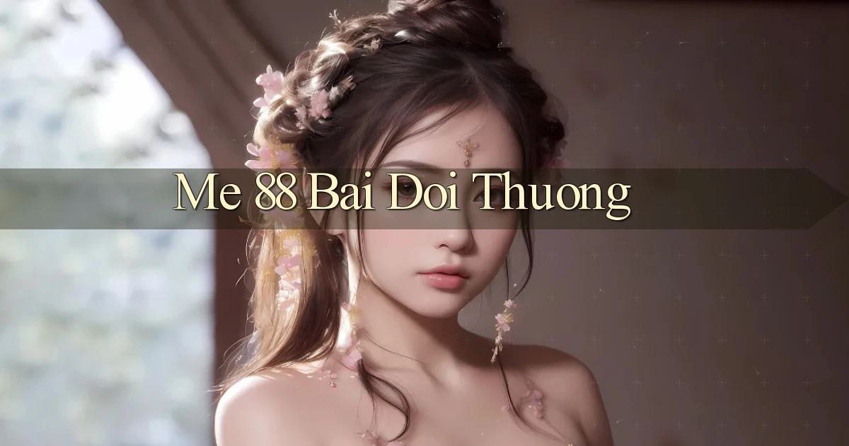 me 88 bài đổi thưởng