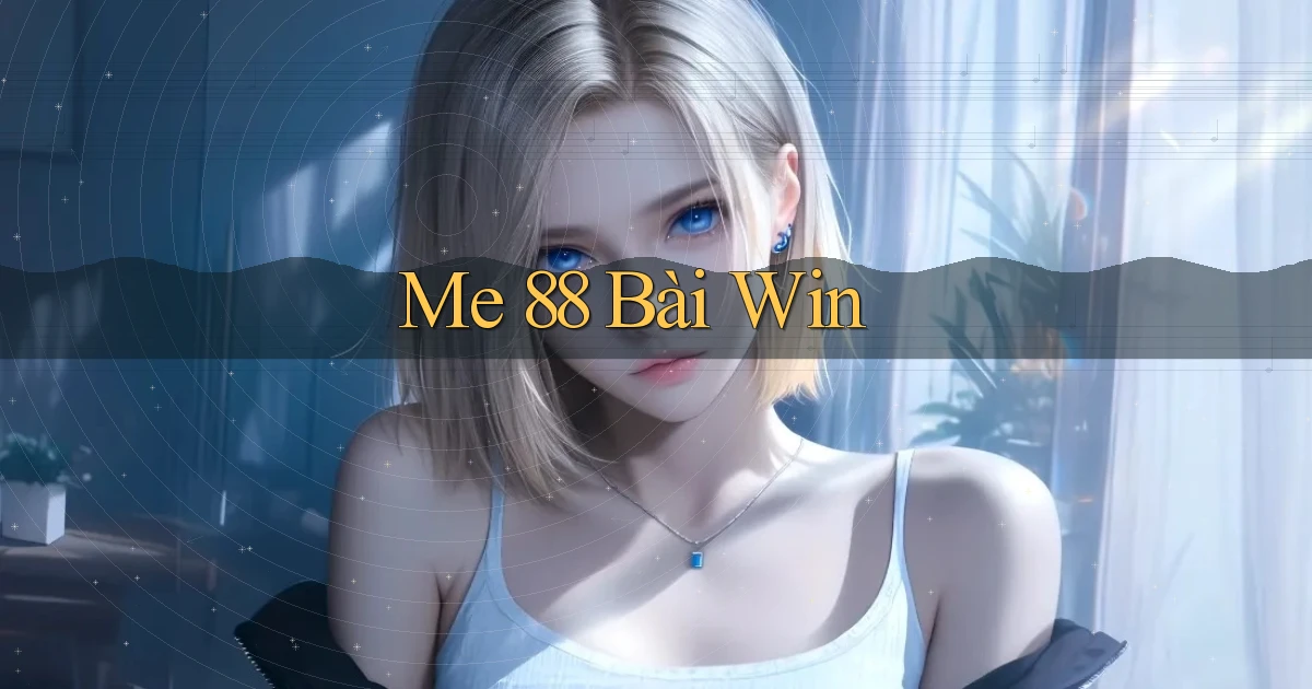 me 88 bài win