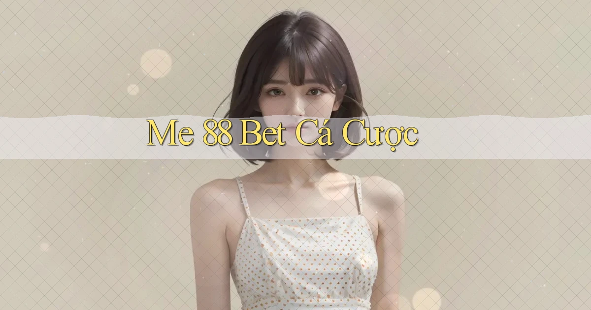 me 88 bet cá cược