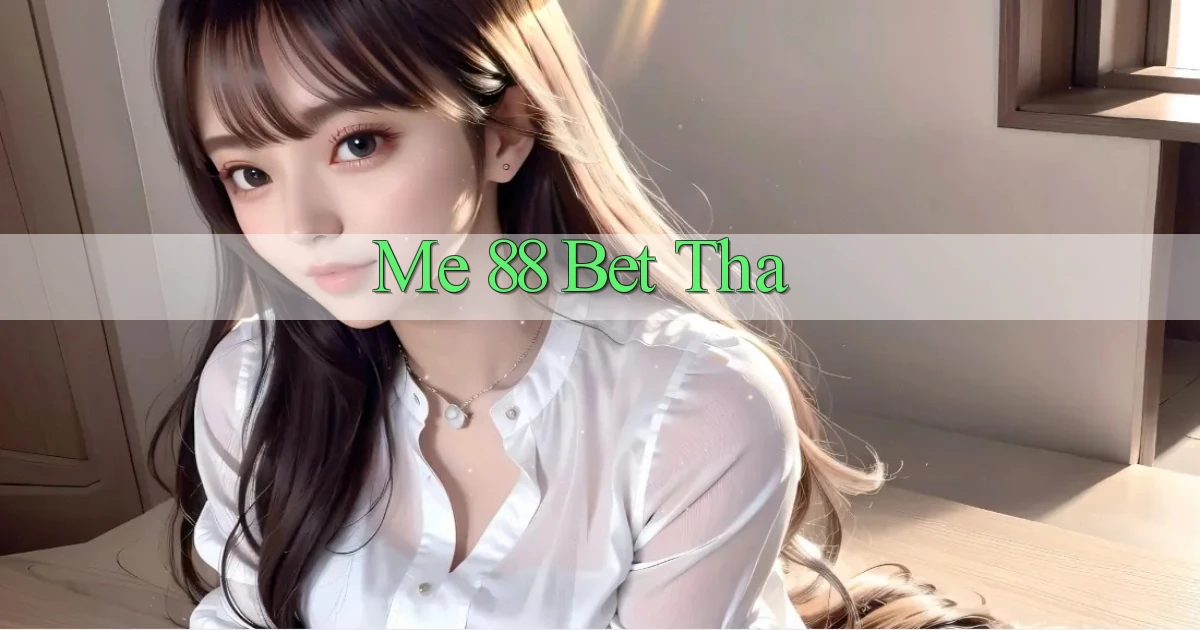 me 88 bet tha