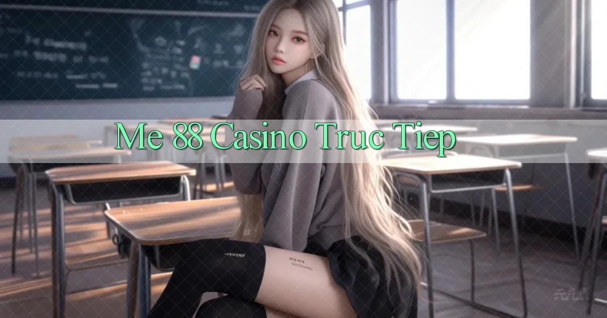 me 88 casino truc tiep