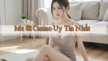 me 88 casino uy tín nhất
