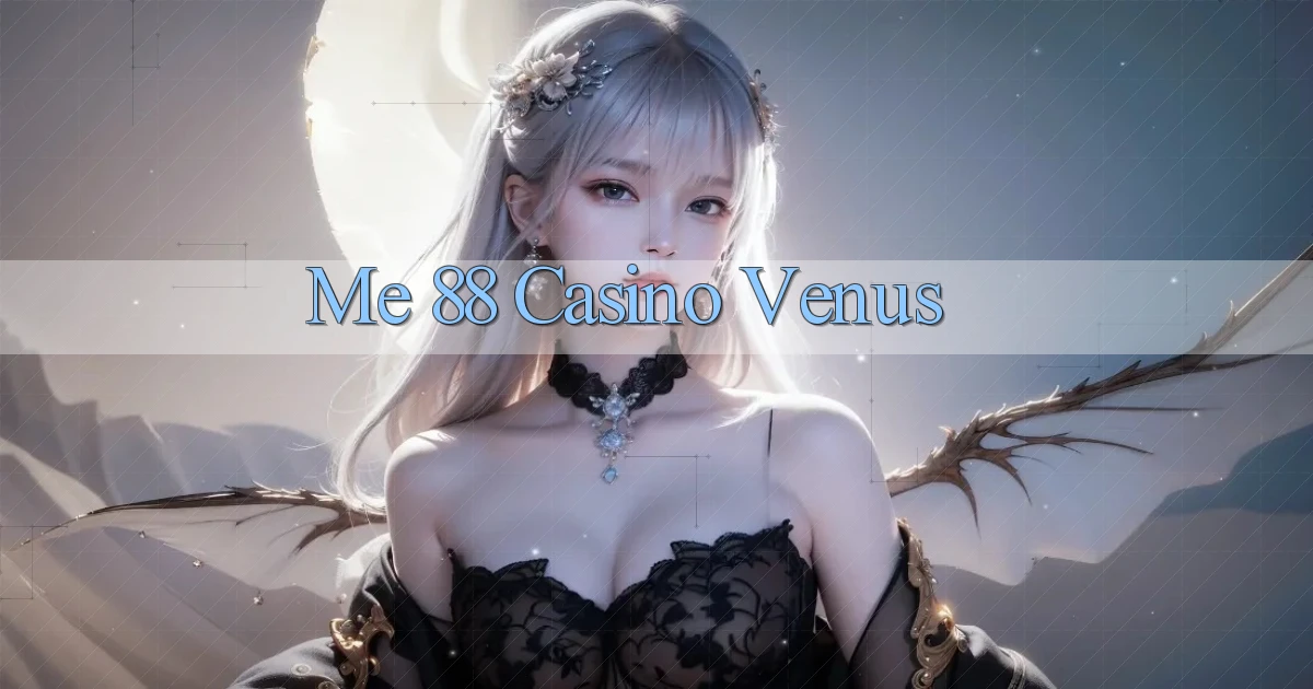 me 88 casino venus