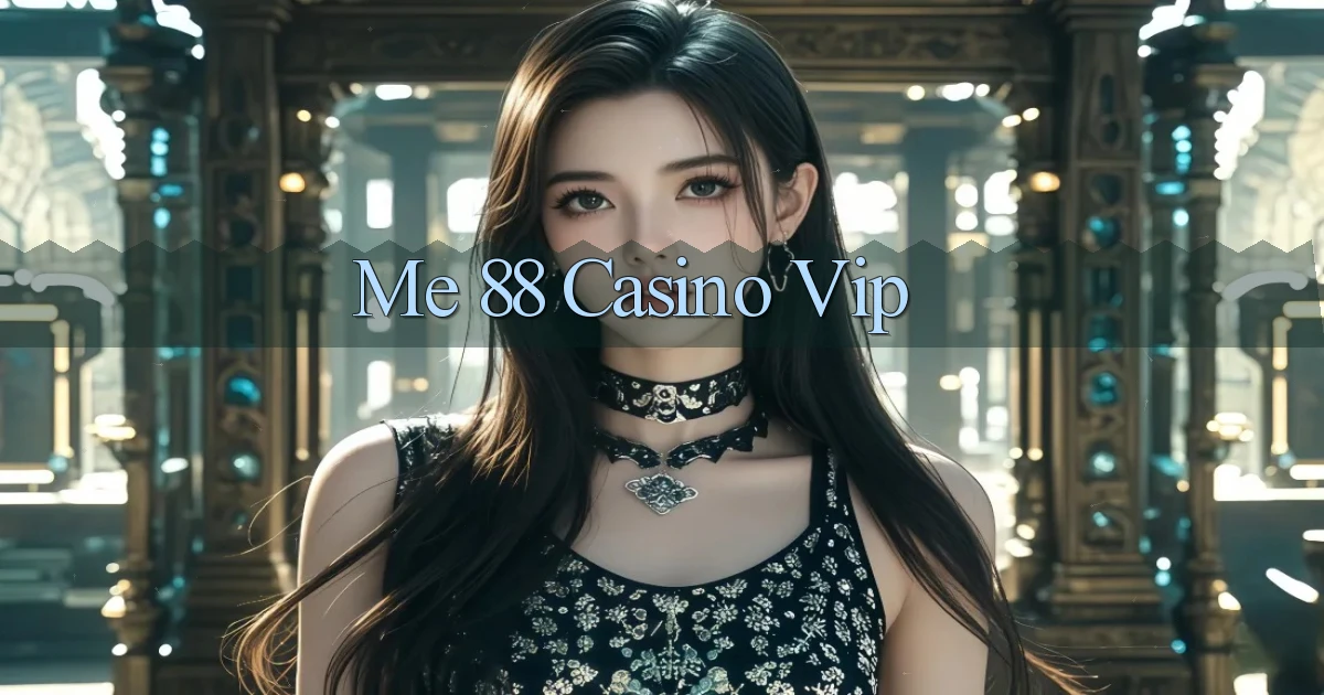 me 88 casino vip
