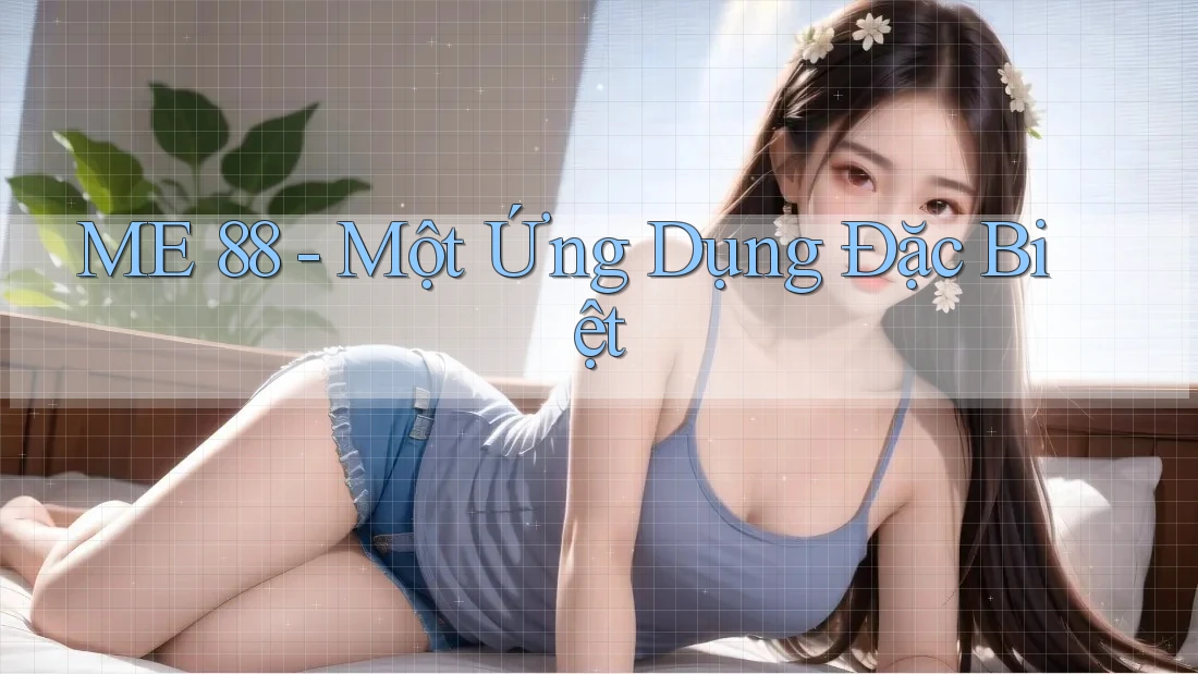 ME 88 - Một Ứng Dụng Đặc Biệt