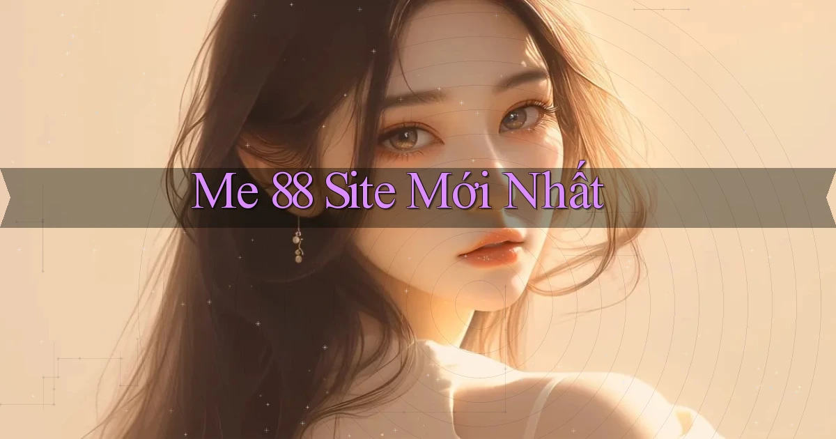 me 88 site mới nhất