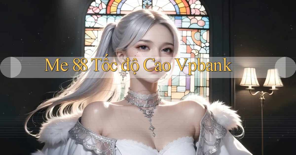 me 88 tốc độ cao vpbank