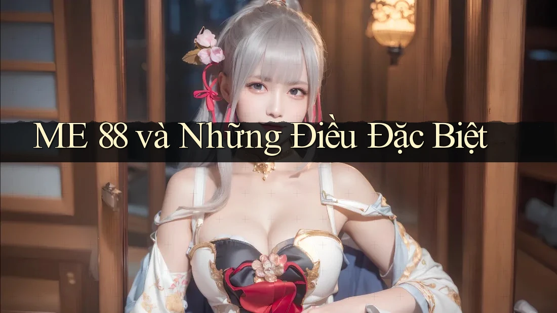 ME 88 và Những Điều Đặc Biệt