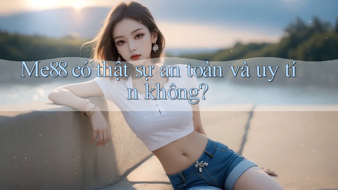 Me88 có thật sự an toàn và uy tín không?