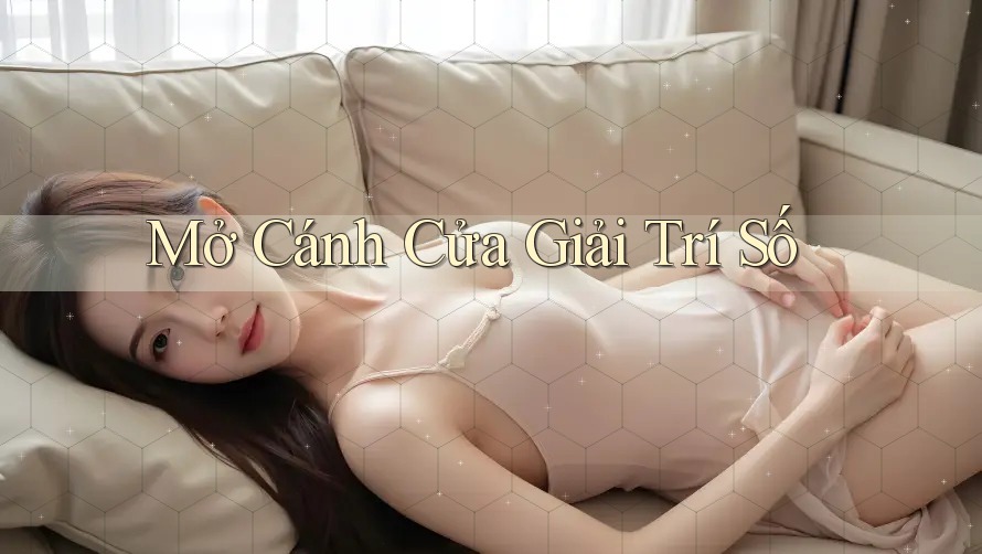 Mở Cánh Cửa Giải Trí Số