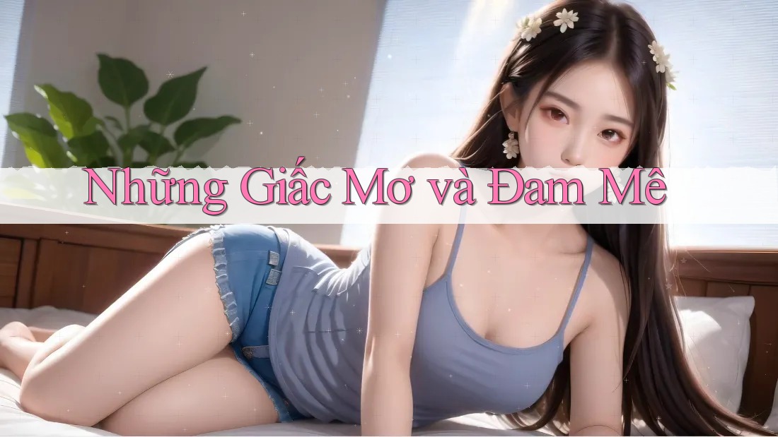 Những Giấc Mơ và Đam Mê Những Giấc Mơ và Đam Mê
