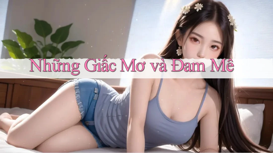 Những Giấc Mơ và Đam Mê Những Giấc Mơ và Đam Mê