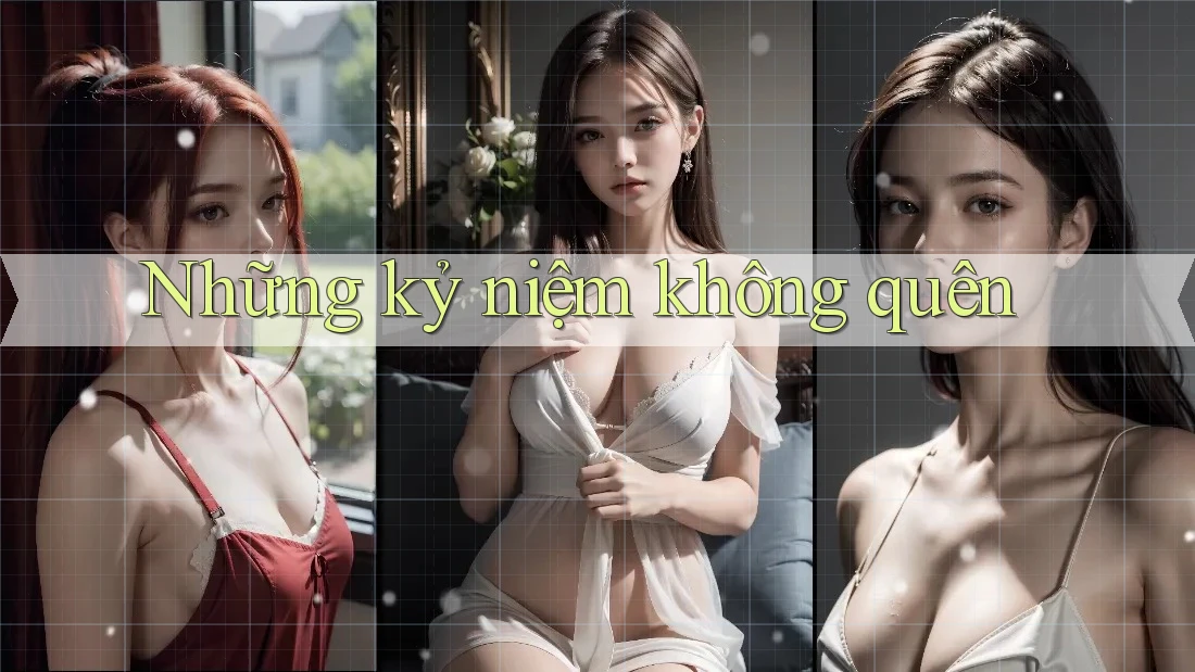 Những Kỷ Niệm Không Quên Những Kỷ Niệm Không Quên