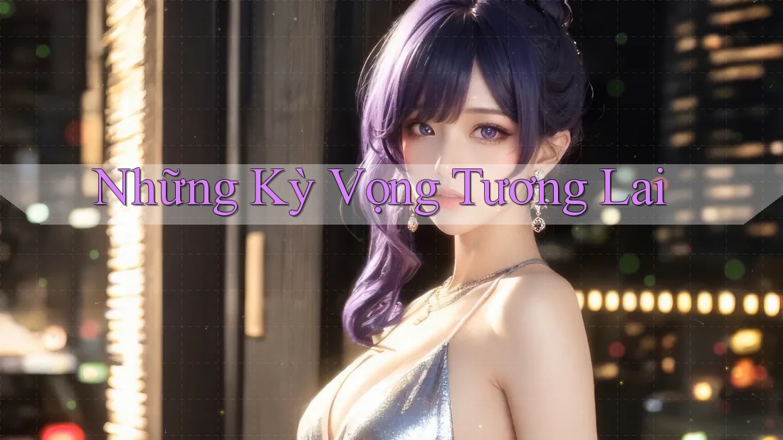 Những Kỳ Vọng Tương Lai Những Kỳ Vọng Tương Lai