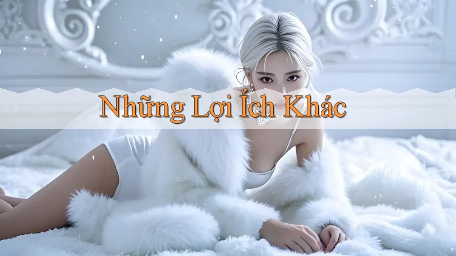 Những Lợi Ích Khác