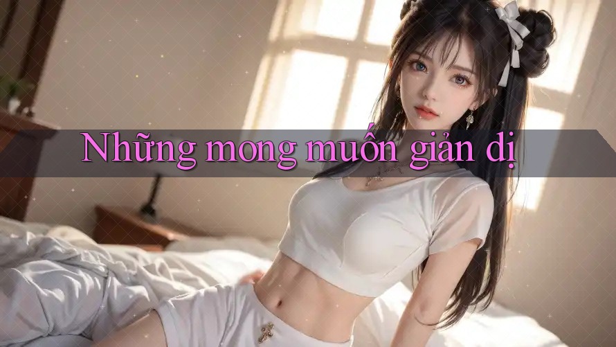 Những mong muốn giản dị