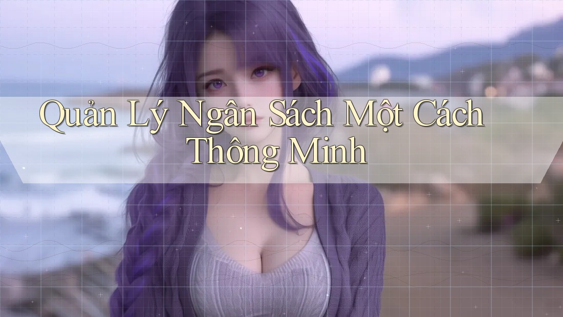Quản Lý Ngân Sách Một Cách Thông Minh