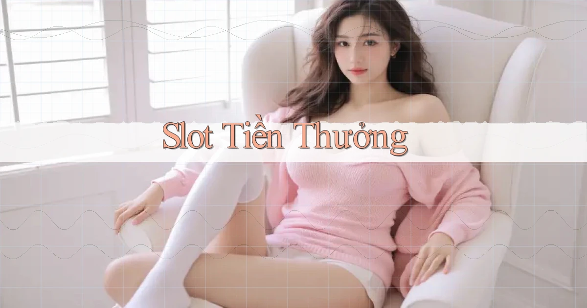 Slot Tiền thưởng