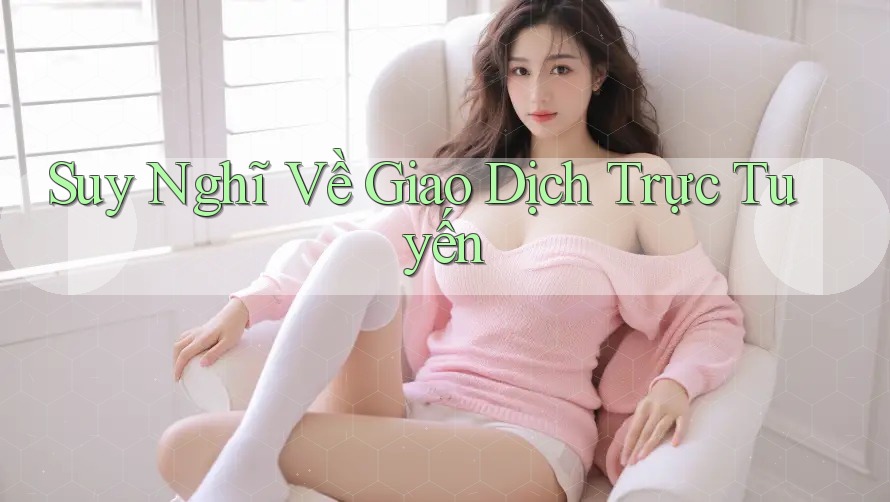 Suy Nghĩ Về Giao Dịch Trực Tuyến