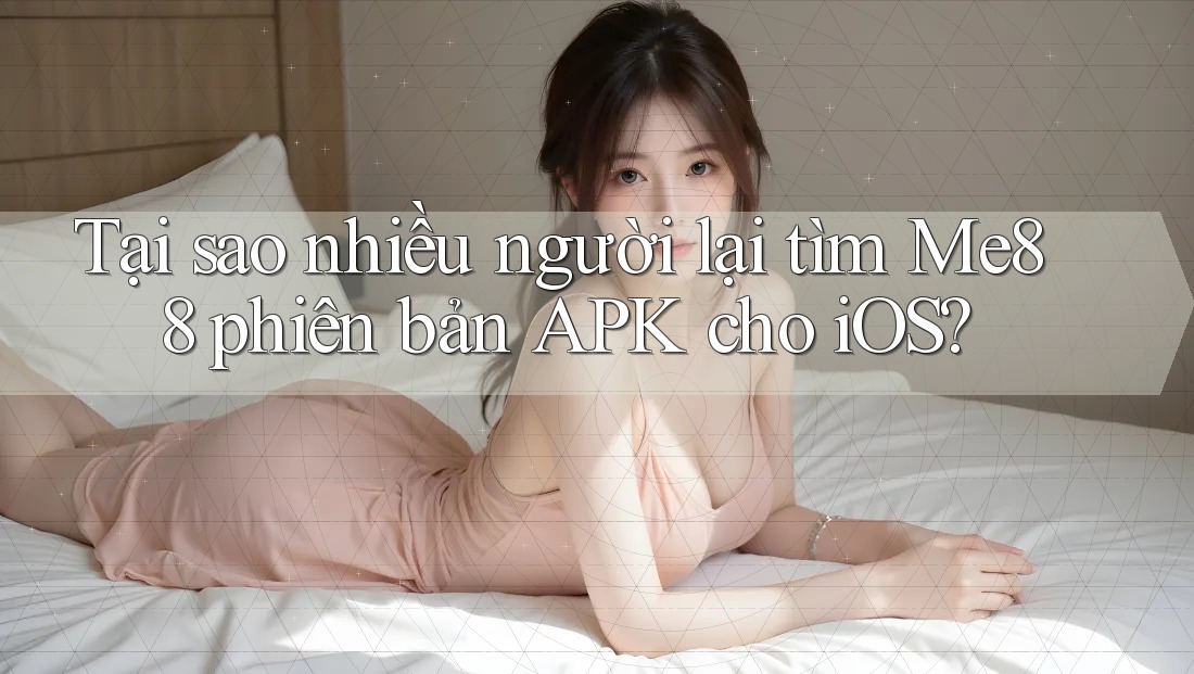 Tại sao nhiều người lại tìm Me88 phiên bản APK cho iOS? Tại sao nhiều người lại tìm Me88 phiên bản APK cho iOS?