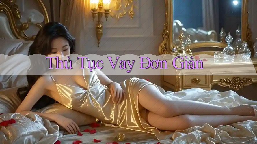 Thủ tục vay đơn giản